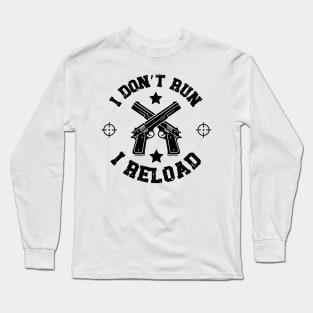 Gun Rights I Don't Run I Reload Long Sleeve T-Shirt